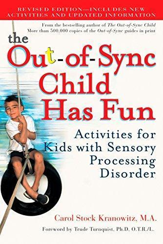 Carol Stock Kranowitz: The Out-of-Sync Child Has Fun, Revised Edition: Activities for Kids with Sensory Processing Disorder (2006)