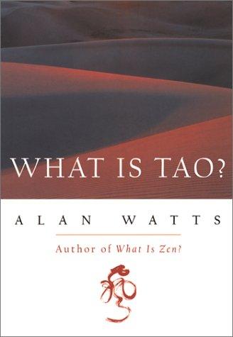 Alan Watts: What Is Tao? (Paperback, 2000, New World Library)