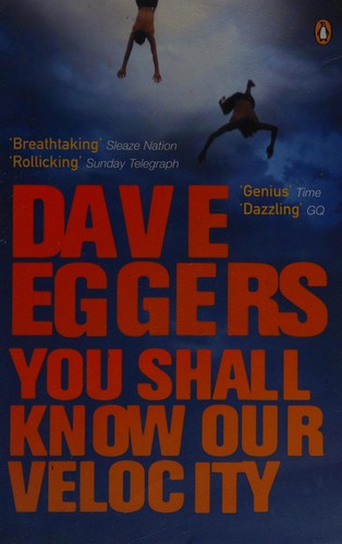 Dave Eggers, Dave Eggers: You shall know our velocity (2004, Penguin)