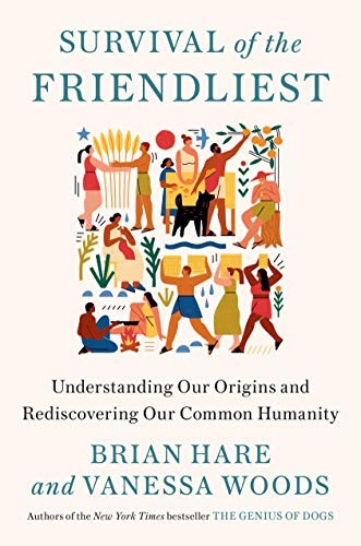 Brian Hare, Vanessa Woods: Survival of the Friendliest (Hardcover, 2020, Random House)