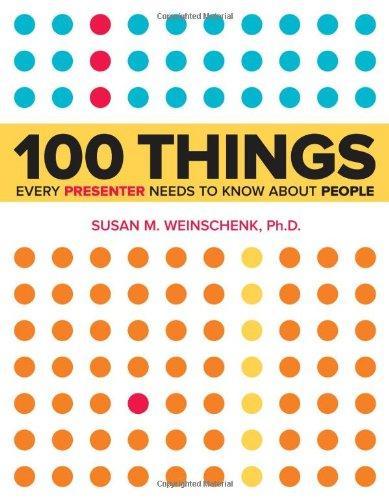 Susan Weinschenk Ph. D.: 100 things every presenter needs to know about people (2012)