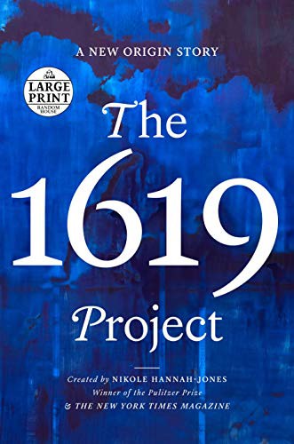 Nikole Hannah-Jones, The New York Times Company: The 1619 Project (Paperback, Random House Large Print)