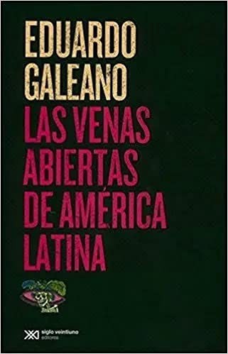 Eduardo Galeano: Las venas abiertas de America Latina (Eduardo Galeano)