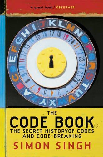 Simon Singh: The Code Book: The Secret History of Codes and Code-Breaking (2010, HarperCollins Publishers Limited)