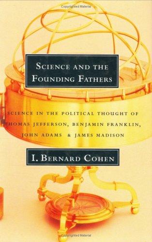 I. Bernard Cohen: Science and the founding fathers (1995, W.W. Norton)