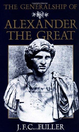 J. F. C. Fuller: The Generalship of Alexander the Great (1989)