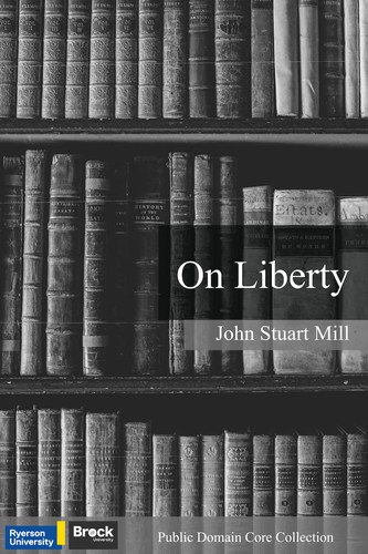 John Stuart Mill: On Liberty (EBook, 2022, Ryerson Pressbooks, Pressbooks)