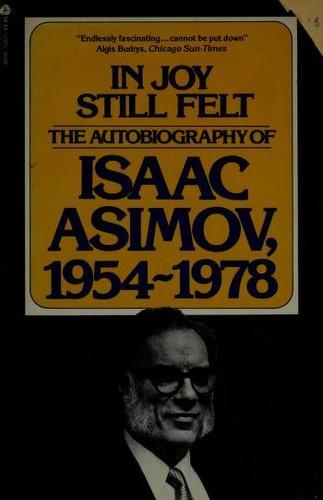 Isaac Asimov: In Joy Still Felt : Autobiography of Isaac Asimov 1954-1978 (1981)