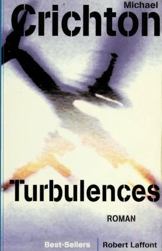 Michael Crichton: Turbulences (Paperback, French language, 1997, Robert Laffont)