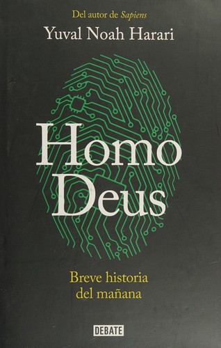 Yuval Noah Harari: Homo deus : breve historia del mañana  (2017, Debate)