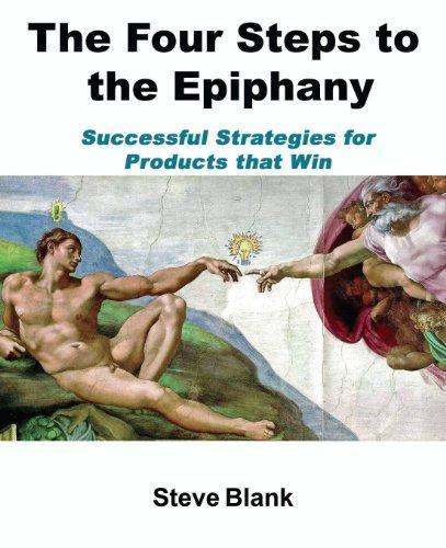 Steve Blank: The Four Steps to the Epiphany: Successful Strategies for Startups That Win (2005)