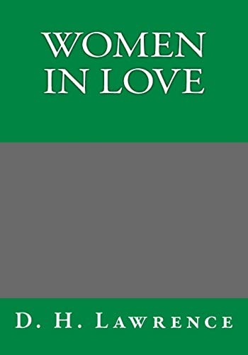 David Herbert Lawrence: Women in Love (Paperback, 2014, Createspace Independent Publishing Platform, CreateSpace Independent Publishing Platform)