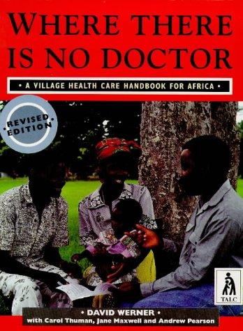 Carol Thuman, Jane Maxwell, Andrew Pearson: Where There Is No Doctor (Paperback, 1994, Macmillan Education Ltd)