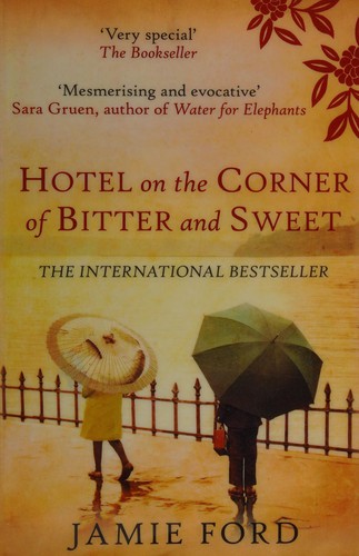 Jamie Ford: Hotel on the corner of bitter and sweet (2012, Allison & Busby)