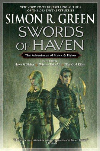 Simon R. Green: Swords of Haven (Hawk and Fisher, #1-3) (2006)