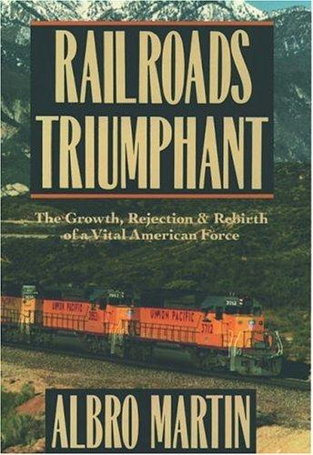 Albro Martin: Railroads triumphant (1992, Oxford University Press)