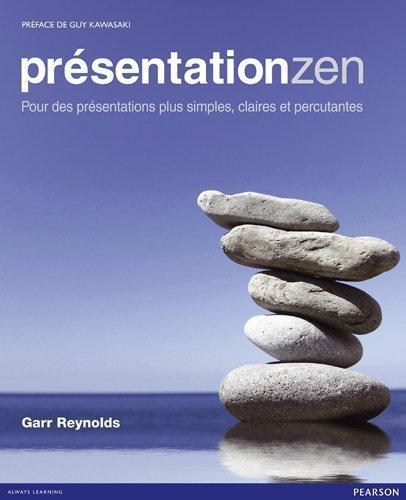 Garr Reynolds: Présentation zen : pour des présentations plus simples, claires et percutantes (French language, 2008)