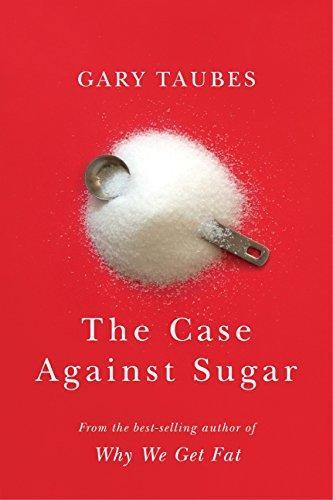 Gary Taubes: The Case Against Sugar