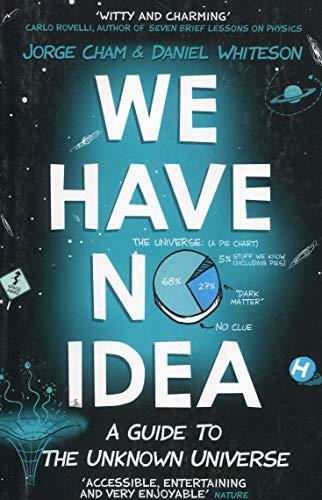 Jorge Cham, Daniel Whiteson: We Have No Idea (2018)