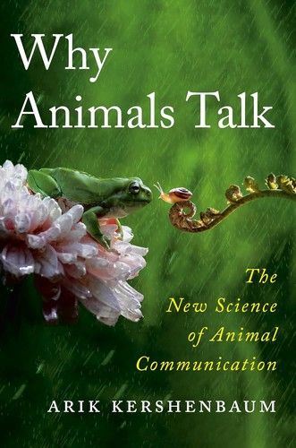 Arik Kershenbaum: Why Animals Talk (2024, Penguin Publishing Group)