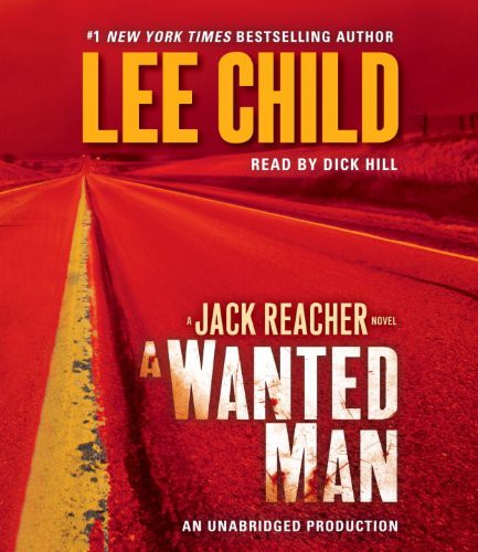 Dick Hill, Lee Child: A Wanted Man (AudiobookFormat, 2012, Random House Audio)