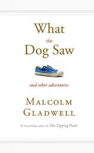 Malcolm Gladwell: What the Dog Saw