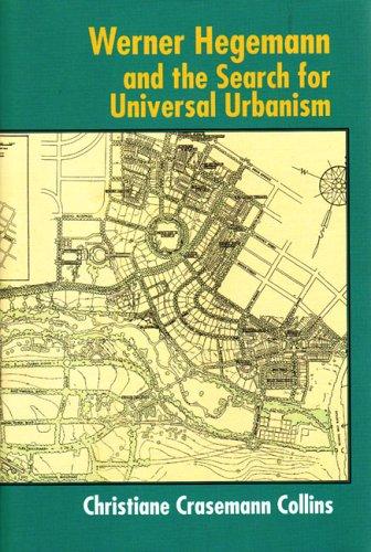 Christiane Crasemann Collins: Werner Hegemann and the Search for Universal Urbanism (2005, W. W. Norton & Company)