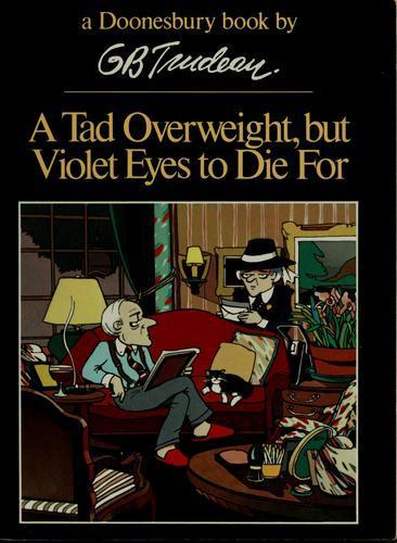 G. B Trudeau: A tad overweight, but violet eyes to die for (1980, Holt McDougal)