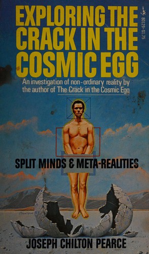 Joseph Chilton Pearce: Exploring the crack in the cosmic egg (1975, Pocket Books)