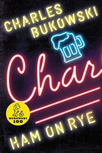 Charles Bukowski, Charles Bukowski: Ham on Rye (Paperback, 2014, Ecco)