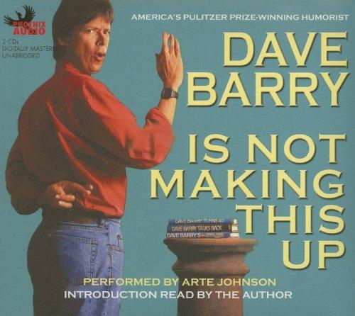 Dave Barry: Dave Barry Is Not Making This Up (AudiobookFormat, 2006, Phoenix Audio)