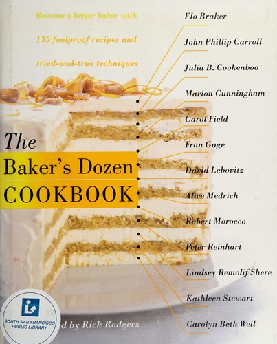 Flo Braker, Rick Rodgers: The Baker's Dozen cookbook (2001, Morrow)