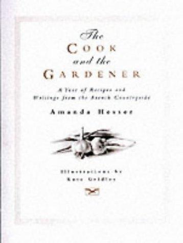 Amanda Hesser: The Cook and the Gardener (Hardcover, 2005, Absolute Press)