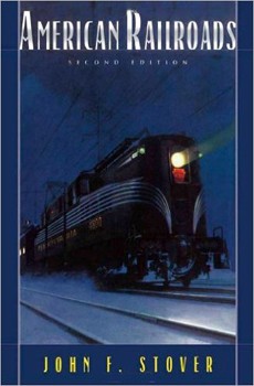 John F. Stover: American railroads (1997, University of Chicago Press)