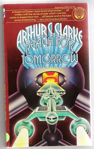 Arthur C. Clarke: Reach for Tomorrow (Paperback, 1980, Ballantine Books)