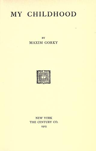 Максим Горький: My childhood (1915, The Century co.)