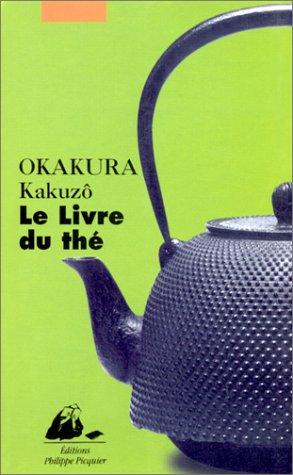 Okakura Kakuso: Le Livre du thé (Paperback, French language, 1998, Philippe Picquier)