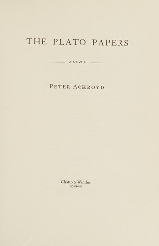 Peter Ackroyd: The Plato papers (1999, Chatto & Windus)