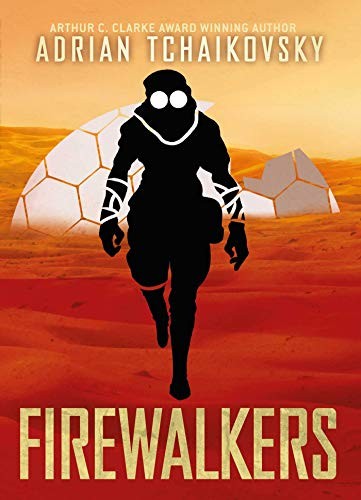 Adrian Tchaikovsky: Firewalkers (Hardcover, Solaris)