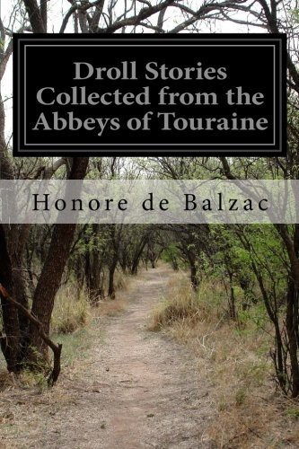 Honoré de Balzac: Droll Stories Collected from the Abbeys of Touraine (Paperback, 2016, Createspace Independent Publishing Platform, CreateSpace Independent Publishing Platform)