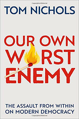 Tom Nichols: Our Own Worst Enemy (Hardcover, Oxford University Press)