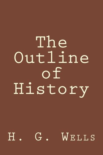 H. G. Wells: The Outline of History (Paperback, 2017, CreateSpace Independent Publishing Platform)