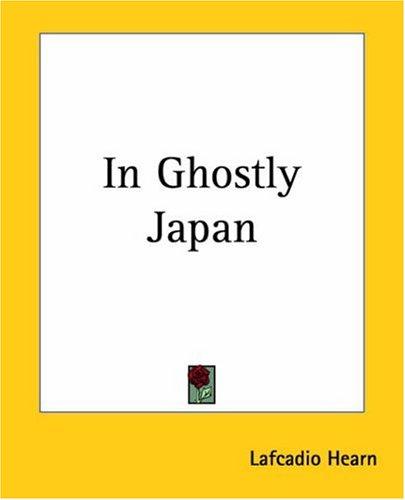 Lafcadio Hearn: In Ghostly Japan (Paperback, Kessinger Publishing)