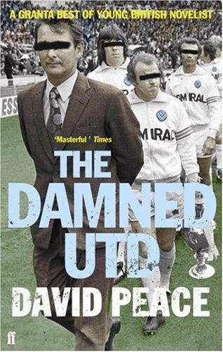 David Peace: The Damned Utd (Paperback, 2007, Faber and Faber)