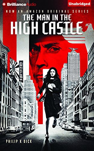 Philip K. Dick, Jeff Cummings: The Man in the High Castle (AudiobookFormat, 2015, Brilliance Audio)