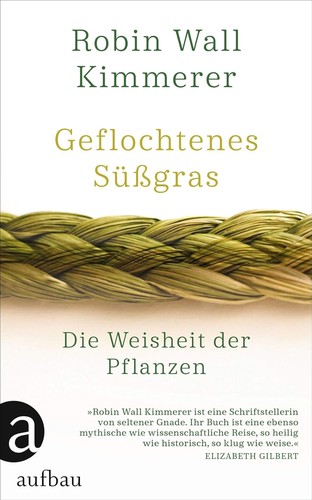 Robin Wall Kimmerer, David Muñoz Mateos: Geflochtenes Süßgras (German language, Aufbau Verlag)