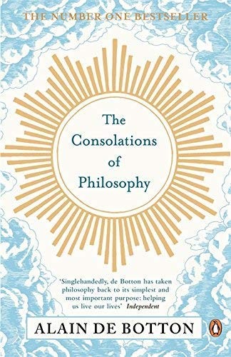 Alain De Botton: The Consolations of Philosophy. Alain de Botton