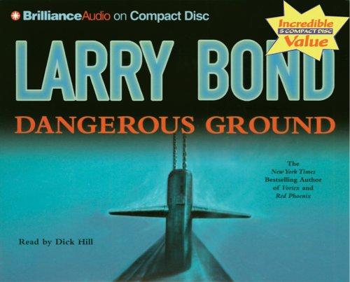 Larry Bond: Dangerous Ground (AudiobookFormat, 2006, Brilliance Audio on CD Value Priced)