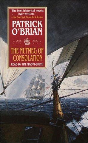 Patrick O'Brian: The Nutmeg of Consolation (O'Brian, Patrick, Aubrey/Maturin Novels (New York, N.Y.), 14.) (Random House Audio)