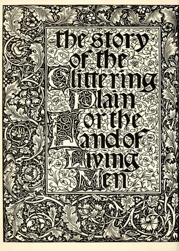 William Morris: The story of the Glittering Plain which has been also called the Land of Living Men or the Acre of the Undying (1894, Kelmscott Press)